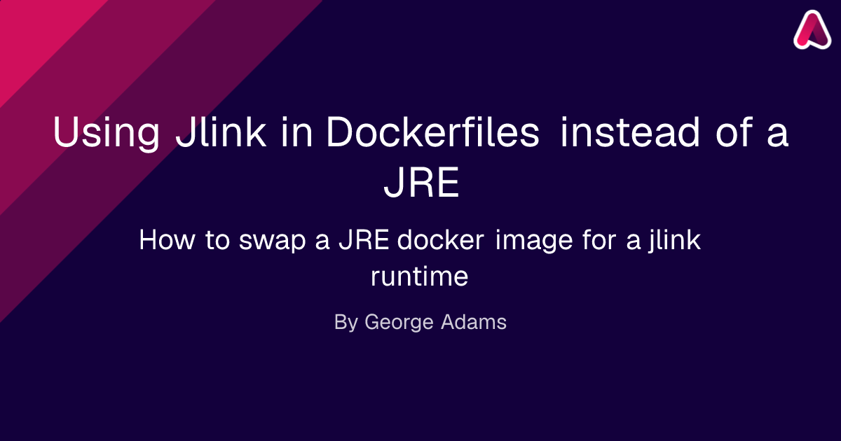Using Jlink in Dockerfiles instead of a JRE