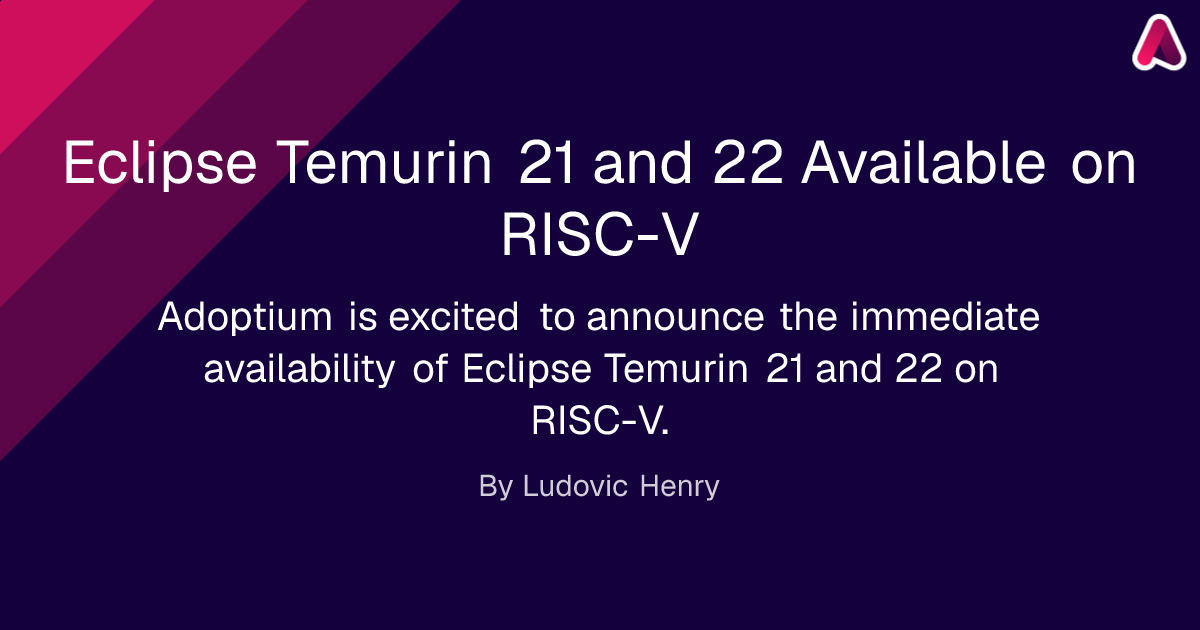 Eclipse Temurin 21 and 22 Available on RISC-V