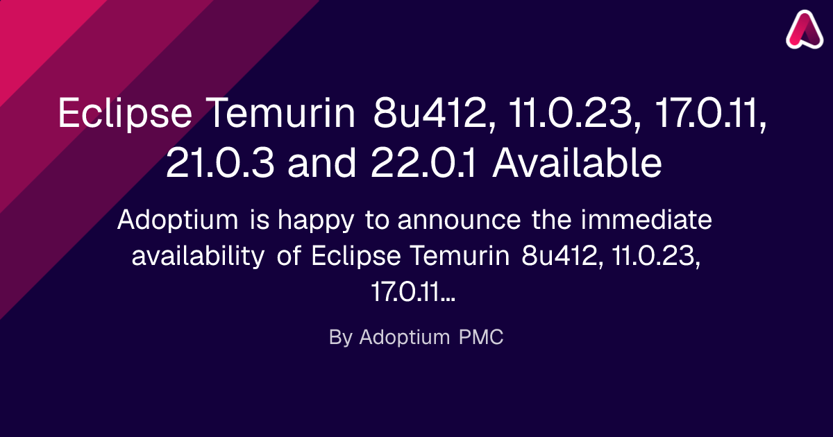 Eclipse Temurin 8u412, 11.0.23, 17.0.11, 21.0.3 and 22.0.1 Available